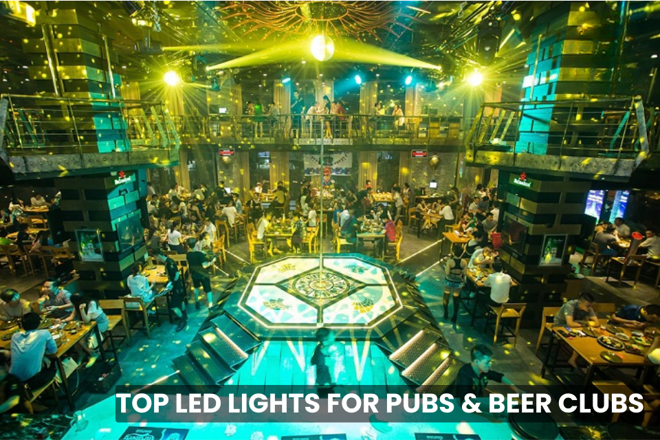 Top LED Lights For Pubs & Beer Clubs