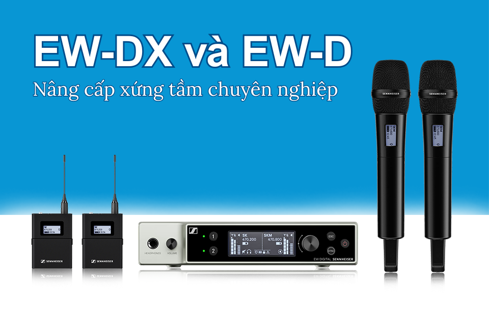 Dòng micro không dây sân khấu tốt nhất hiện nay - Sennheiser EW-DX có đáng mua không?