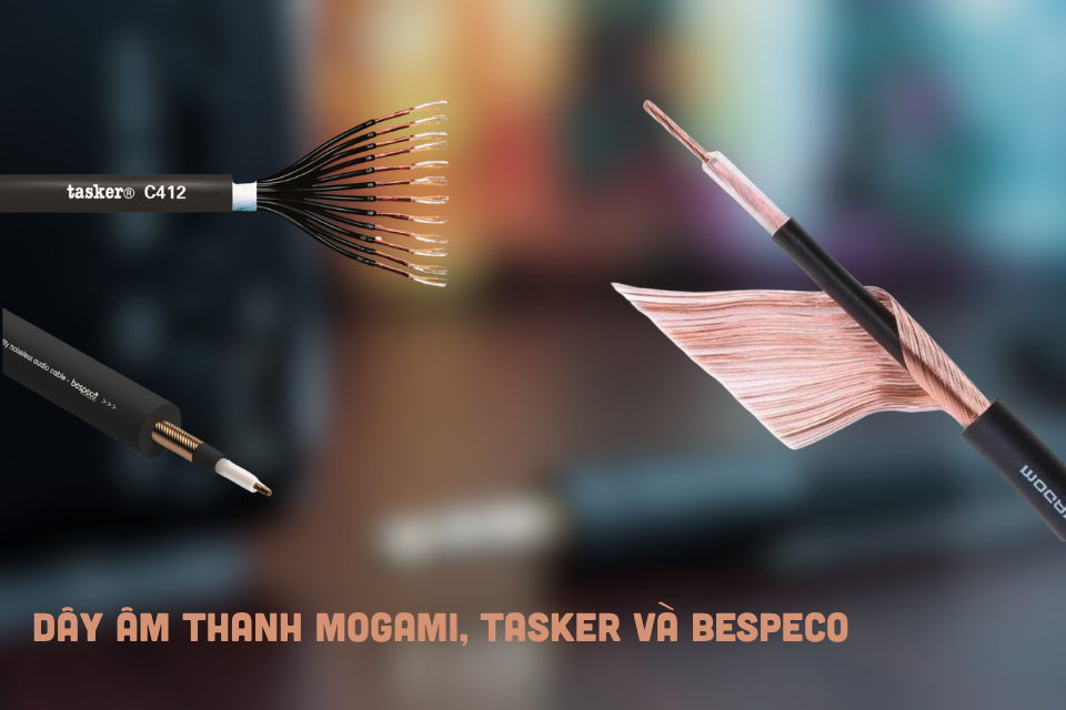 So Sánh Dây Âm Thanh Mogami, Tasker Và Bespeco: Lựa Chọn Nào Phù Hợp Cho Bạn?