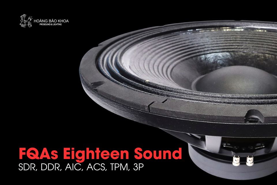 FQAs Eighteen Sound | SDR, DDR, AIC, ACS, TPM, 3P - Distortion Control & Transient Response Technologies