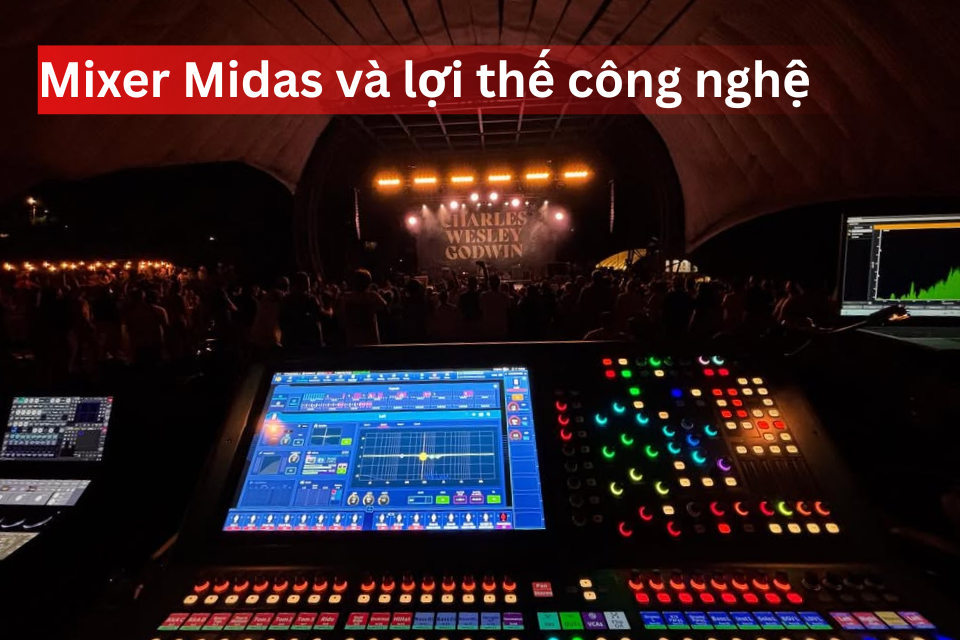 Mixer Midas Lợi Thế Công Nghệ Cho Nhà Cung Cấp Âm Thanh Và Tổ Chức Sự Kiện