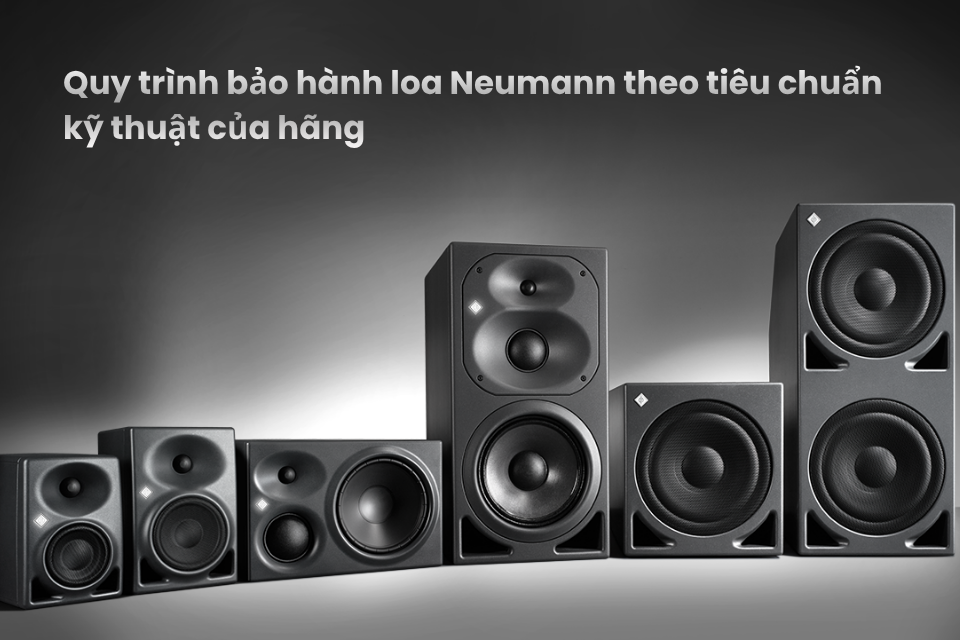 Quy trình bảo hành loa Neumann theo tiêu chuẩn kỹ thuật của hãng
