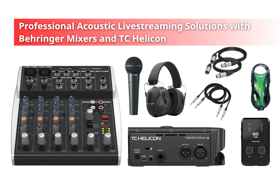 Professional Acoustic Livestreaming Solutions with Behringer Mixers and TC Helicon