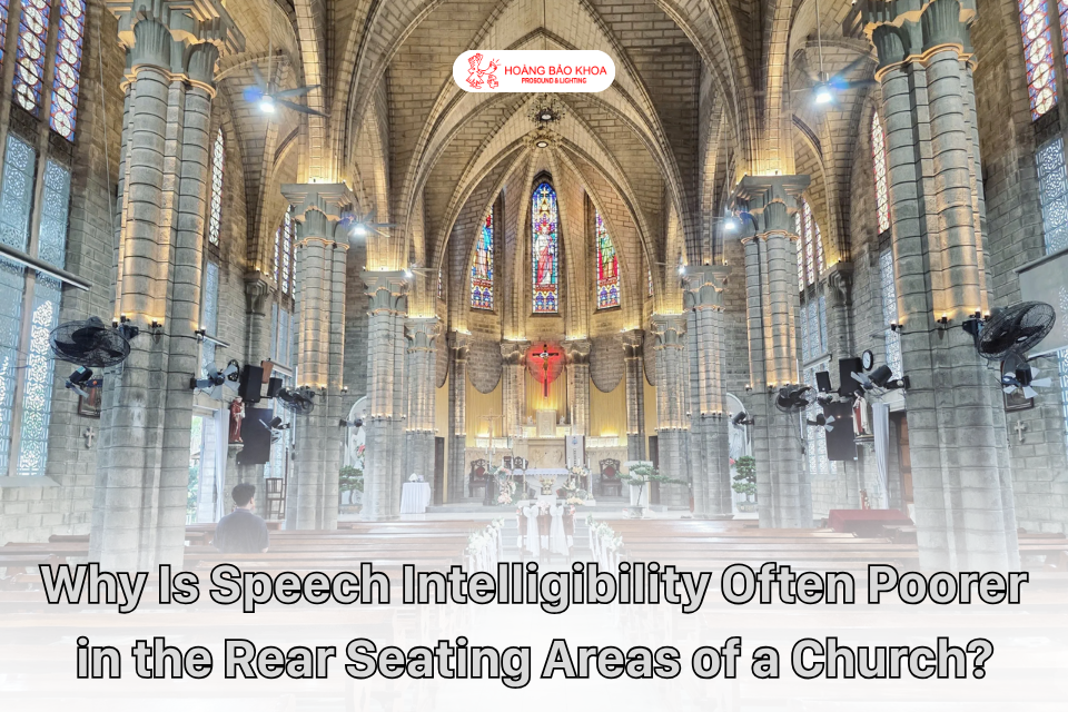 Why Is Speech Intelligibility Often Poorer in the Rear Seating Areas of a Church?