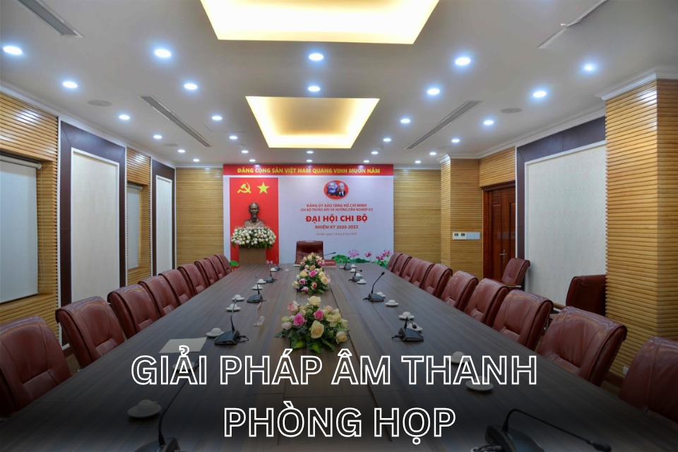 Giải Pháp Âm Thanh Phòng Họp Trực Tuyến Đạt Chuẩn Cho Cơ Quan Hành Chính