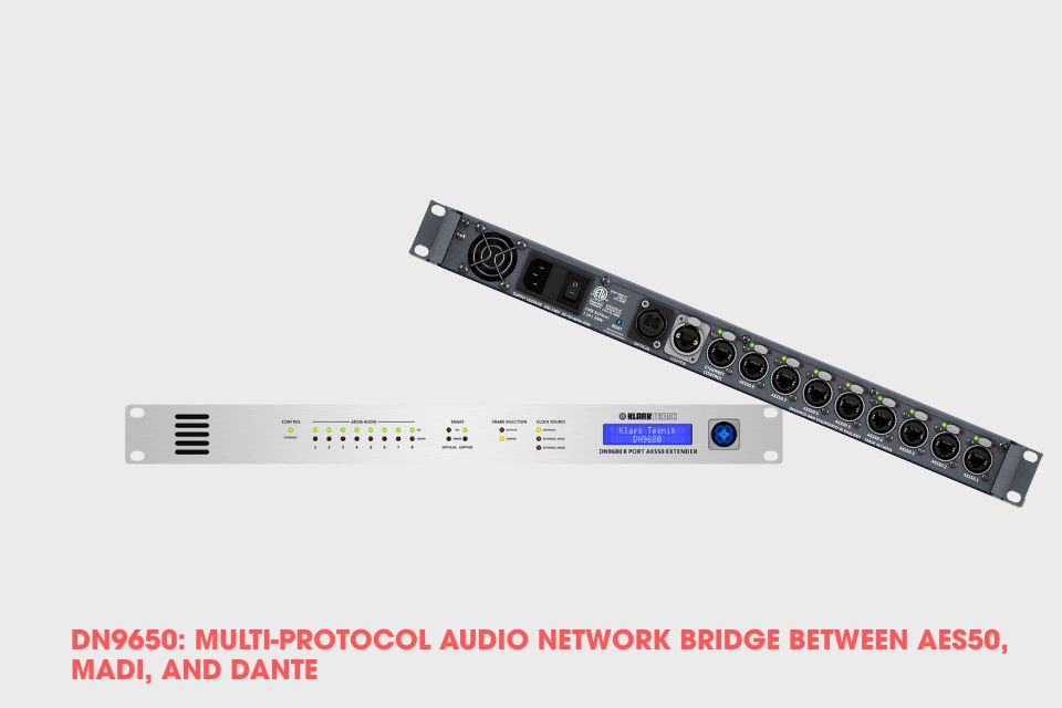 DN9650: Multi-Protocol Audio Network Bridge Between AES50, MADI, and Dante