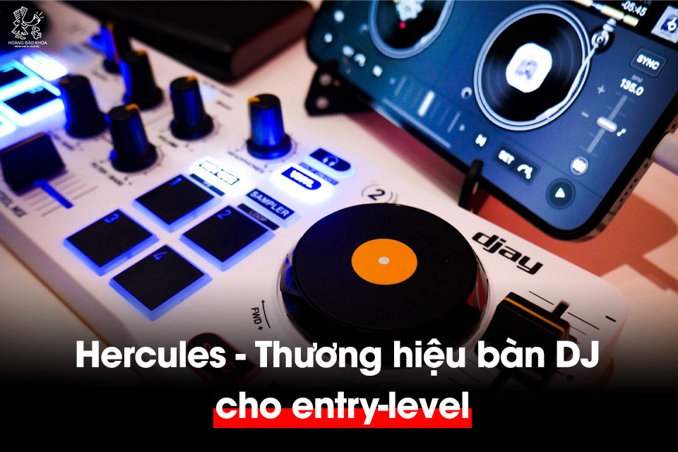 Hercules – Thương hiệu thiết bị DJ uy tín dành cho người mới bắt đầu