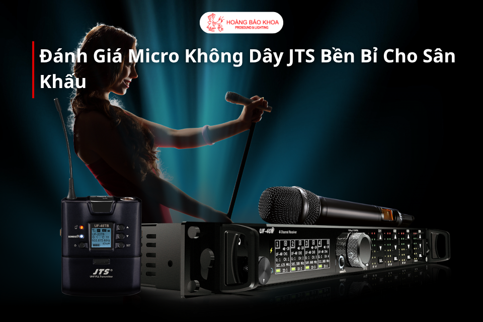 Đánh Giá Micro Không Dây JTS Bền Bỉ Cho Sân Khấu