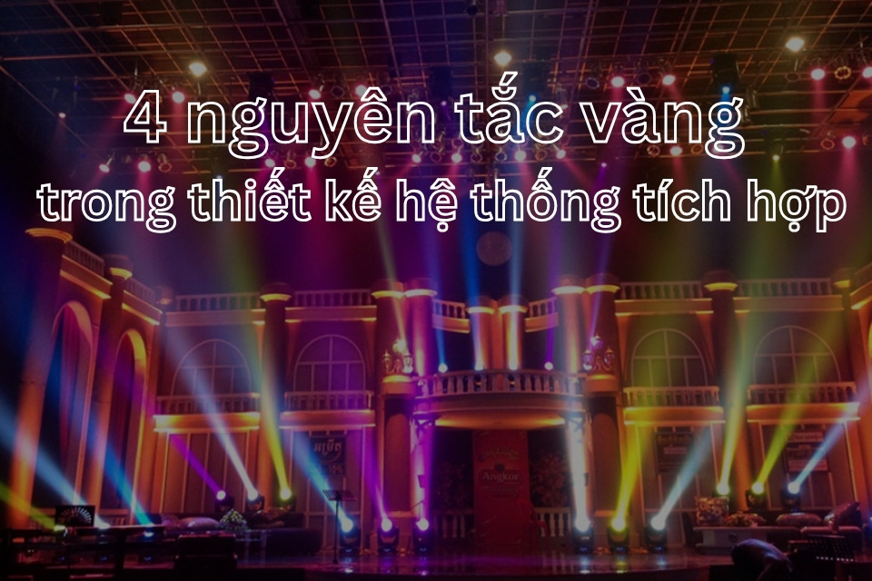 4 Nguyên tắc vàng trong thiết kế hệ thống tích hợp