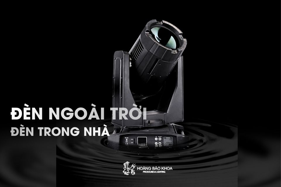 Nên dùng loại đèn sân khấu nào cho event ngoài trời / trong nhà? 