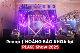 Recap | Hoàng Bảo Khoa tại PLASE Show 2025: Định hình chuẩn mực mới cho giải pháp âm thanh chuyên nghiệp