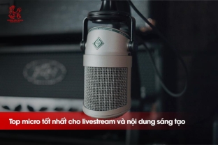  Top micro tốt nhất cho livestream và nội dung sáng tạo