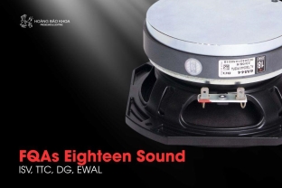 FQAs Eighteen Sound | ISV, TTC, DG, EWAL - Công nghệ Motor & Voice Coil 