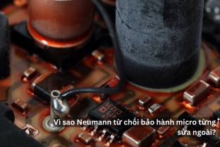 Vì Sao Neumann Từ Chối Bảo Hành Micro Từng Sửa Ngoài?