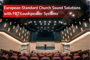European-Standard Church Sound Solutions With FBT Loudspeaker Systems