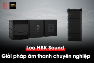 Loa HBK Sound – Giải pháp âm thanh chuyên nghiệp cho hội trường và nhà hát
