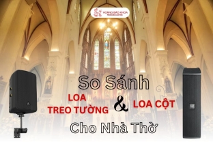 So sánh loa treo tường và loa cột cho nhà thờ