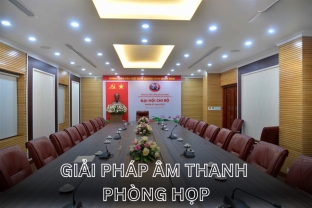 Giải Pháp Âm Thanh Phòng Họp Trực Tuyến Đạt Chuẩn Cho Cơ Quan Hành Chính