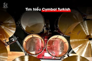  Các Dòng Cymbal Turkish Phổ Biến Và Cách Chọn Theo Thể Loại Nhạc