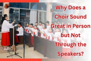Why Does a Choir Sound Great in Person but Not Through the Speakers?