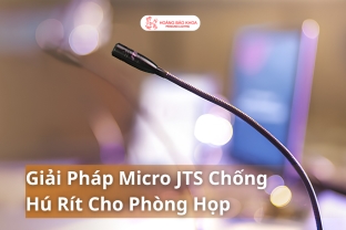 Giải Pháp Micro JTS Chống Hú Rít Cho Phòng Họp
