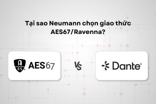 Tại Sao Neumann Chọn Giao Thức AES67/Ravenna Thay Vì Dante Cho Kết Nối Mạng