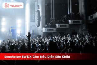 Sennheiser EW-DX Cho Biểu Diễn Sân Khấu - Đủ Mạnh Cho Bộ Âm Thanh Chuyên Nghiệp?