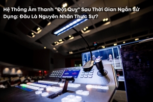 Hệ Thống Âm Thanh "Đột Quỵ" Sau Thời Gian Ngắn Sử Dụng: Đâu Là Nguyên Nhân Thực Sự?