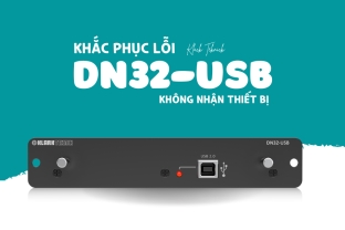 Khắc Phục Lỗi DN32-USB Không Nhận Thiết Bị: Hướng Dẫn Từ A Đến Z