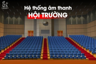 Cần lưu ý gì khi đầu tư hệ thống âm thanh hội trường?