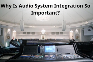 Why Is Audio System Integration So Important?