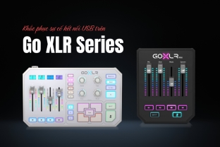 Khắc Phục Sự Cố Kết Nối USB Trên Go XLR Series
