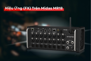 Hướng Dẫn Ghi Lại Hiệu Ứng (FX) TRên Midas MR18