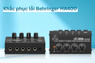 Khắc Phục Lỗi Behringer HA400: Hướng Dẫn Xử Lý Âm Thanh Méo Và Lệch Kênh