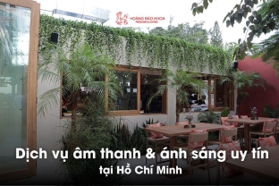 Dịch vụ âm thanh & ánh sáng uy tín Hồ Chí Minh | Giải pháp chuyên nghiệp từ Hoàng Bảo Khoa