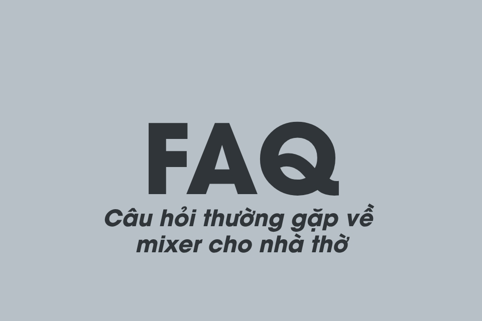 Mixer cho nhà thờ: Analog hay Digital?