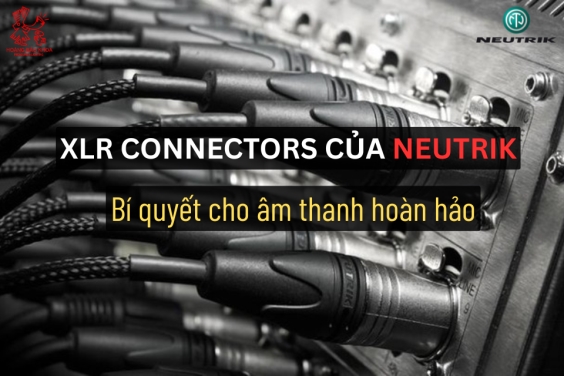 XLR Connectors của Neutrik – Bí Quyết Cho Âm Thanh Hoàn Hảo