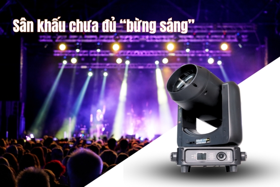 Vì Sao Sân Khấu Của Bạn Chưa Đủ "Bừng Sáng" Dù Đã Có Nhiều Đèn?
