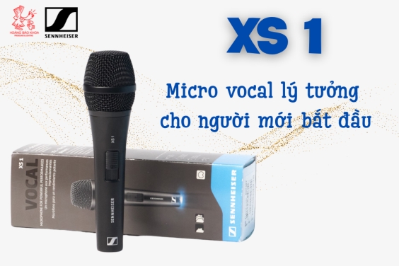 Sennheiser XS 1 – Micro vocal lý tưởng cho người mới bắt đầu