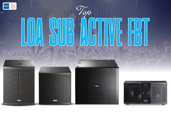 Top Loa Sub Active FBT Đáng Đầu Tư Cho Sự Kiện Năm 2025
