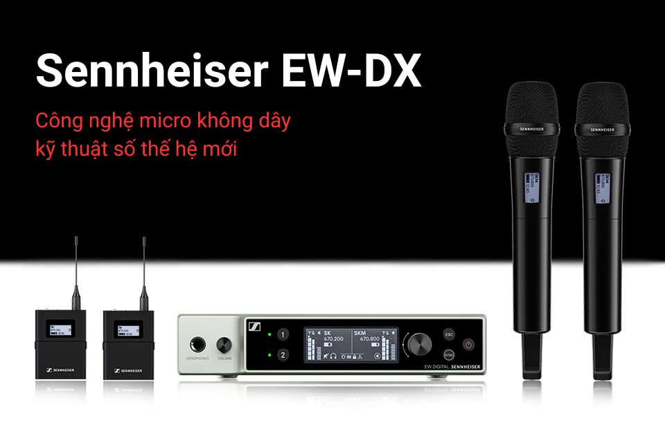 Khám phá công nghệ micro không dây kỹ thuật số thế hệ mới – Sennheiser EW-DX