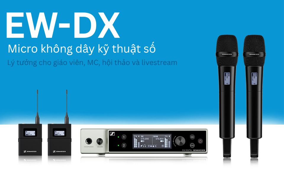 EW-DX - Micro không dây lý tưởng cho giáo viên, MC, hội thảo và livestream