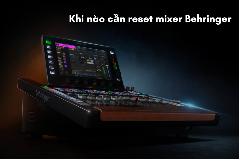 Khi Nào Cần Reset Mixer Behringer Về Mặc Định Và Cách Thực Hiện?