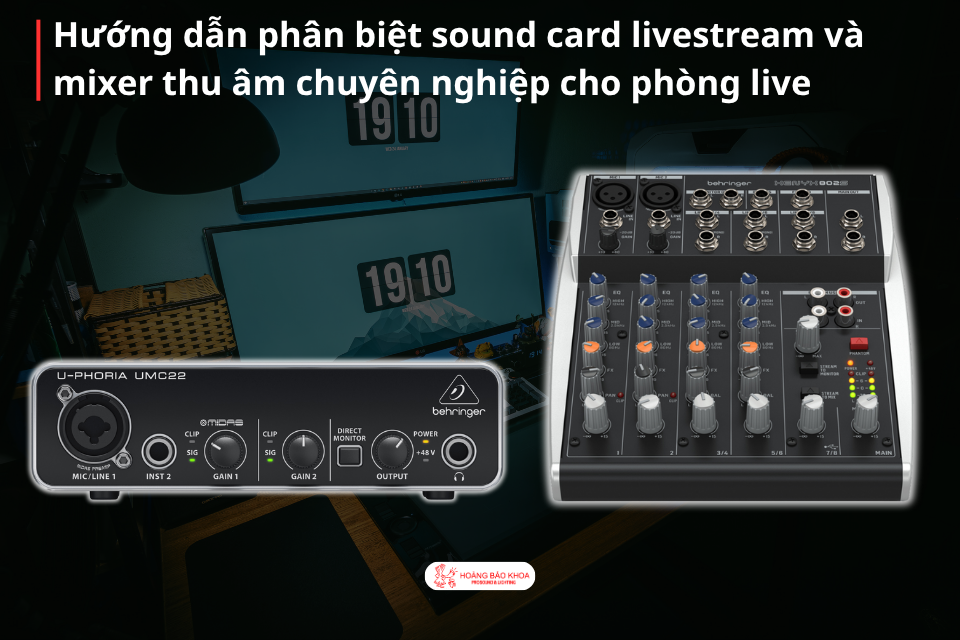 Hướng dẫn phân biệt sound card livestream và mixer thu âm chuyên nghiệp cho phòng live