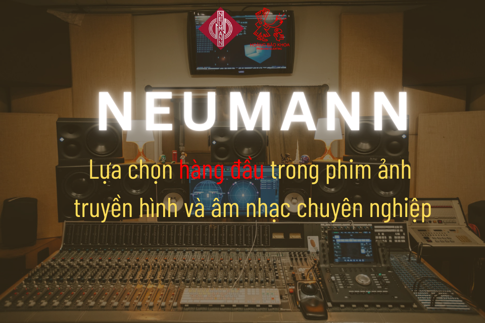 Neumann – Lựa Chọn Hàng Đầu Trong Phim Ảnh, Truyền Hình và Âm Nhạc Chuyên Nghiệp