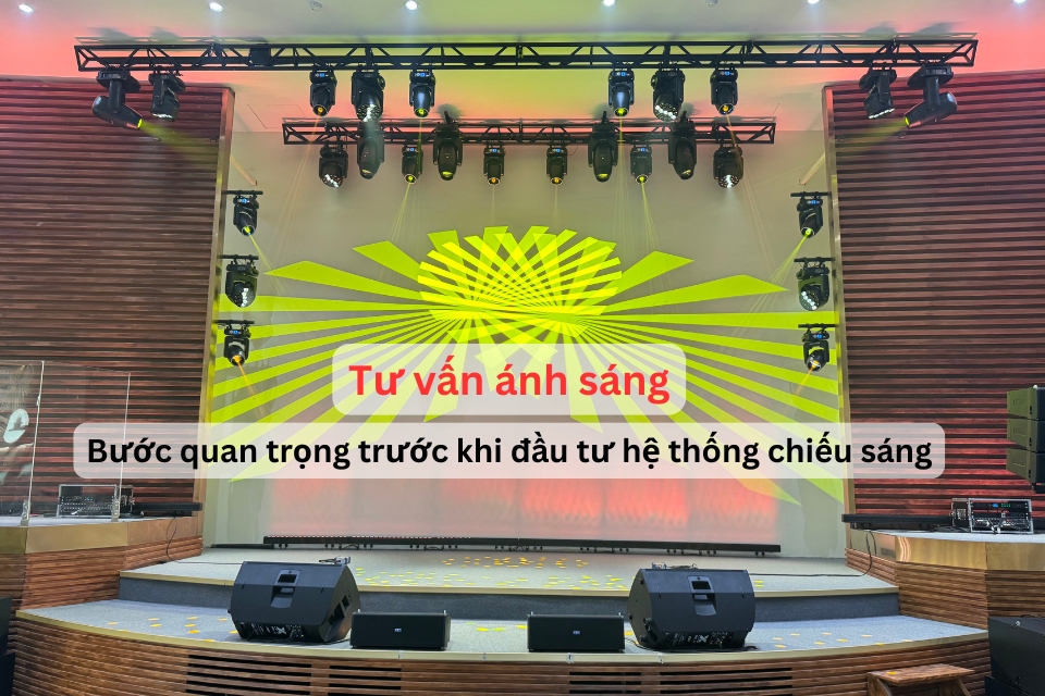 Tư vấn ánh sáng - Bước quan trọng trước khi đầu tư hệ thống chiếu sáng