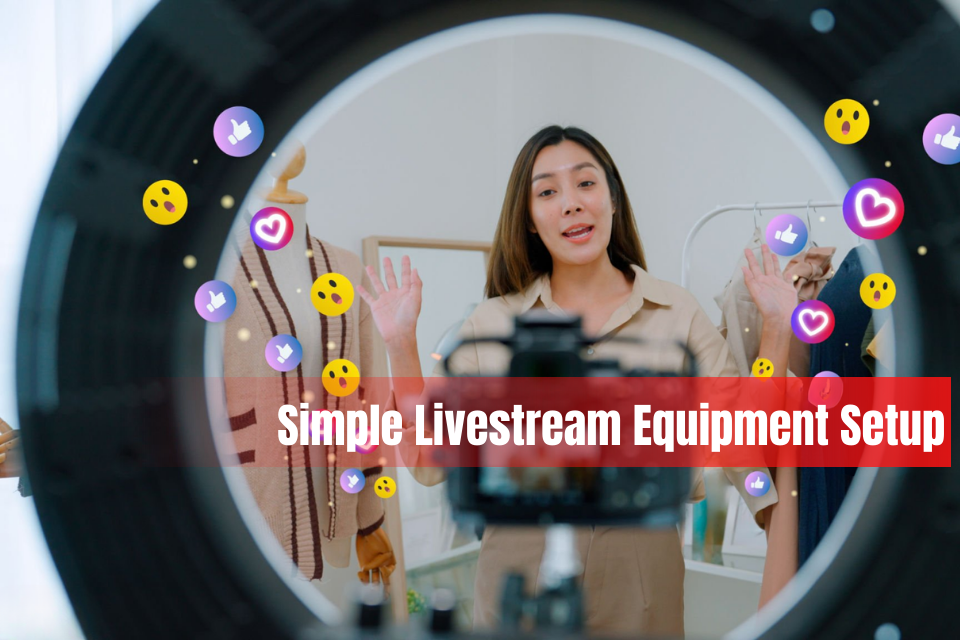 Simple But Effective Livestream Setup Guide