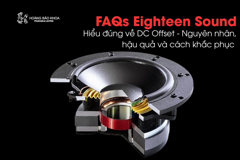 Hiểu đúng về DC Offset - Nguyên nhân, hậu quả và cách khắc phục 