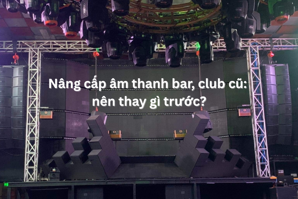 Upgrading an old bar or club sound system: what should be replaced first?