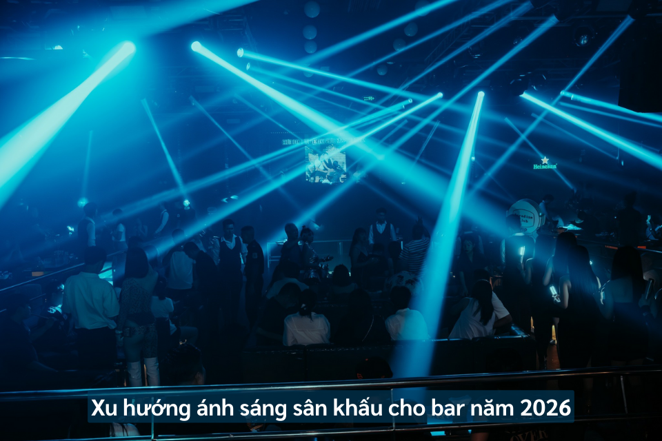Xu Hướng Ánh Sáng Sân Khấu Cho Bar Năm 2026